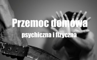 Przemoc domowa (psychiczna i fizyczna)