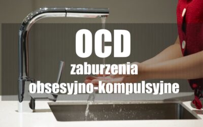 Zaburzenia obsesyjno-kompulsyjne (OCD)
