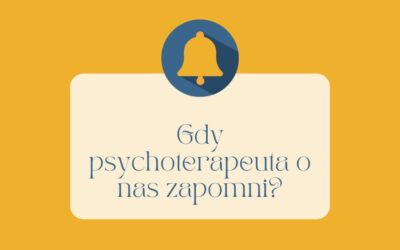 Co zrobić gdy psychoterapeuta o nas zapomni?